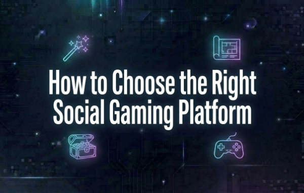 How to Choose the Right Social Gaming Platform